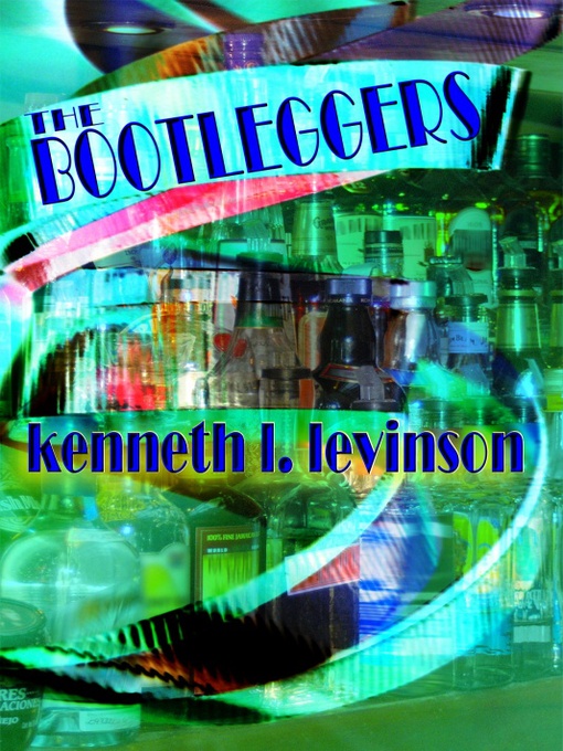 Title details for The Bootleggers by Kenneth L. Levinson - Available